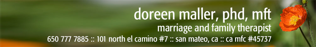 doreen maller, marriage and family therapist :: 650 777 7885 :: 101 north el camino #7 :: san mateo, ca 